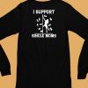 Unethical Threads I Support Single Moms Shirt6