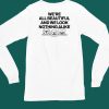 Were All Beautiful Dog And We Look Nothing Alike Shirt5