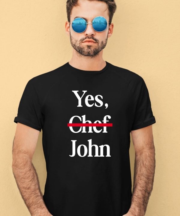 Yes Chef John Shirt3