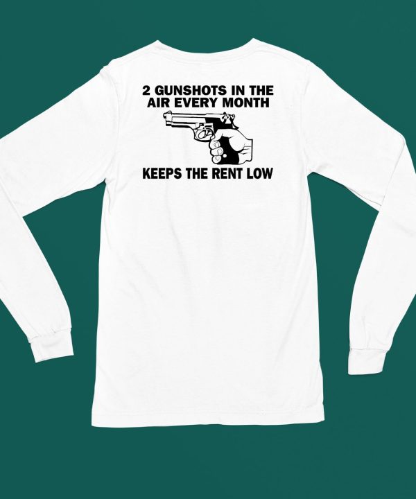 2 Gunshots In The Air Every Month Keeps The Rent Low Shirt5