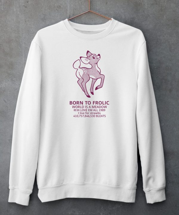 Argibi Merch Born To Frolic World Is A Meadow Shirt4