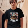 Barely Legal Clothing Checkmate Liberal Shirt0