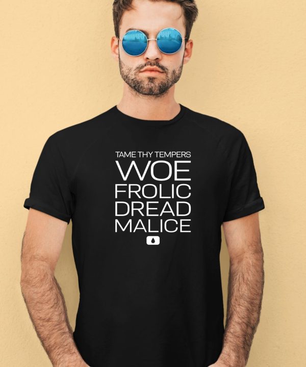 Ben Stiller Tame Thy Tempers Woe Frolic Dread Malice Shirt3