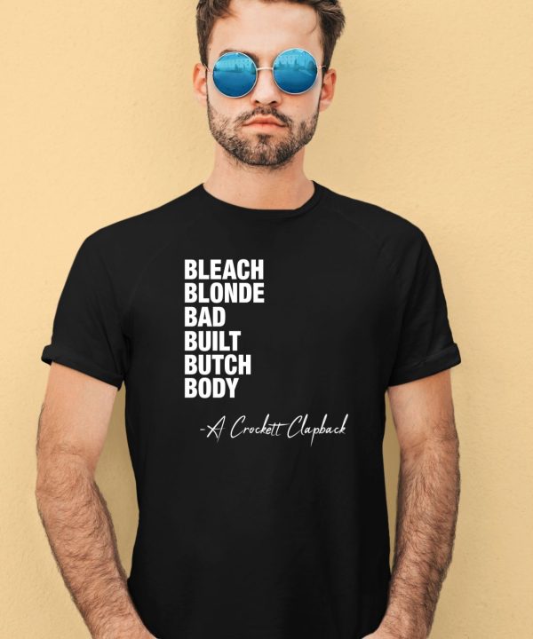 Bleach Blonde Bad Built Butch Body A Crockett Clapback Shirt3