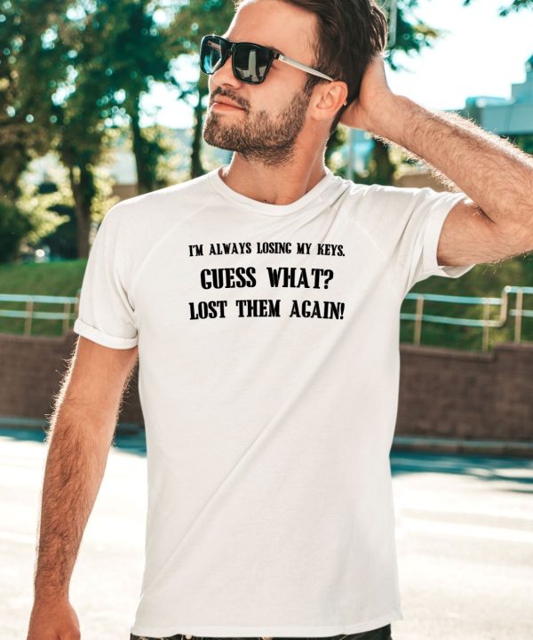 Boringteeshirt Im Always Losing My Keys T Shirt1