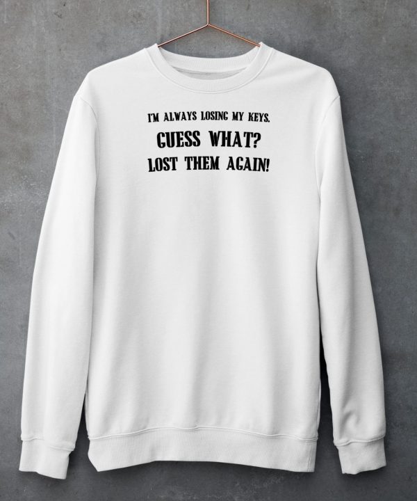 Boringteeshirt Im Always Losing My Keys T Shirt4