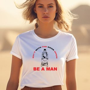 Bostonbeaman Shit With The Door Open Be A Man Shirt