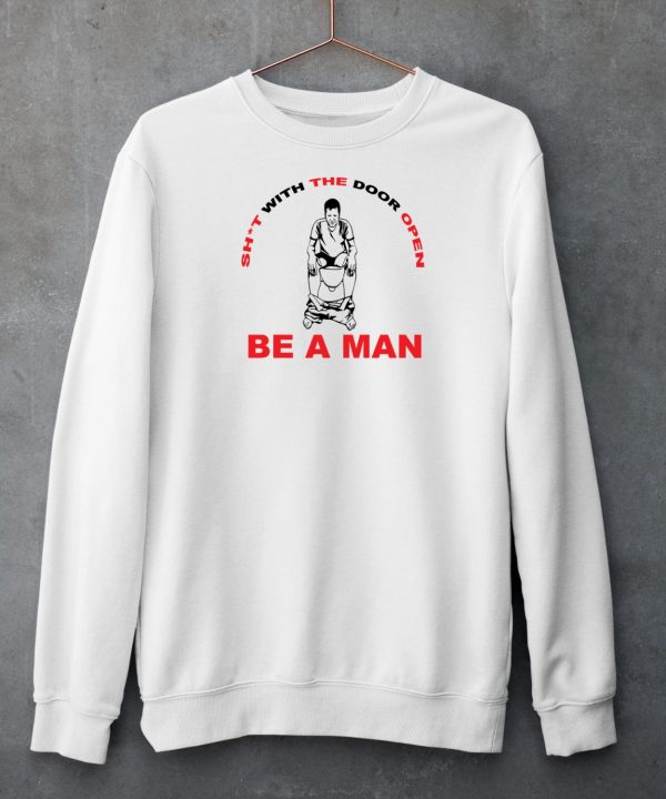 Bostonbeaman Shit With The Door Open Be A Man Shirt4