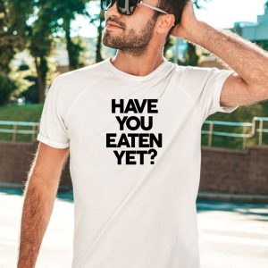 Chunkythings Chunky Have You Eaten Yet Shirt