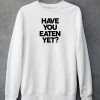 Chunkythings Chunky Have You Eaten Yet Shirt4