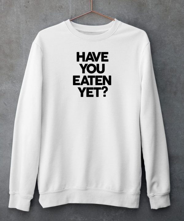 Chunkythings Chunky Have You Eaten Yet Shirt4