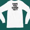 Chunkythings Chunky Have You Eaten Yet Shirt5