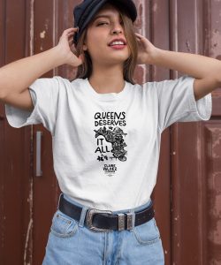 Claire Valdez Queens Deserves It All Shirt2