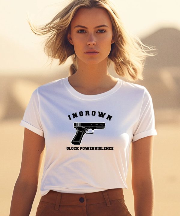 Closedcasketactivities Ingrown Glock Powerviolenct Shirt0 1