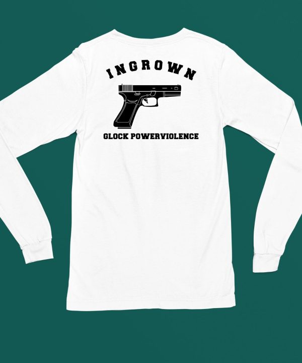 Closedcasketactivities Ingrown Glock Powerviolenct Shirt5 1