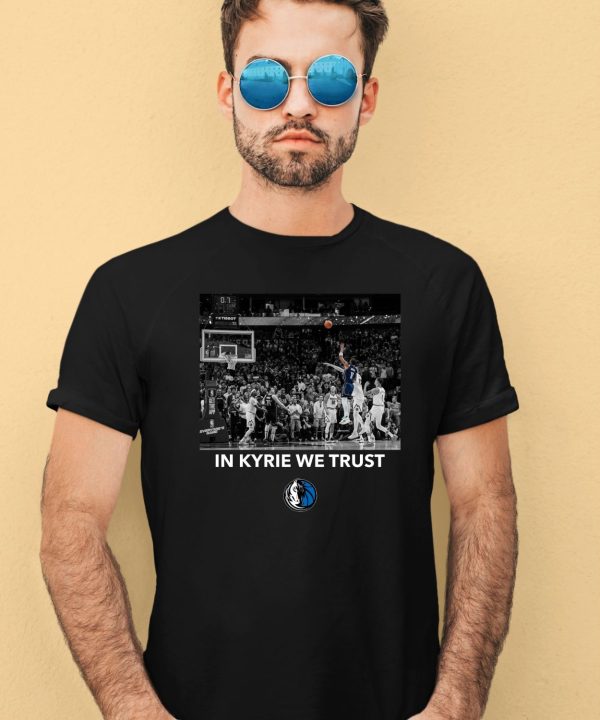 Dallas Mavs Shop In Kyrie We Trust Shirt3