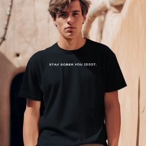 Daydrian Harding Stay Sober You Idiot New Shirt