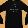 Dont Wait Til I Die To Love Me Shirt6