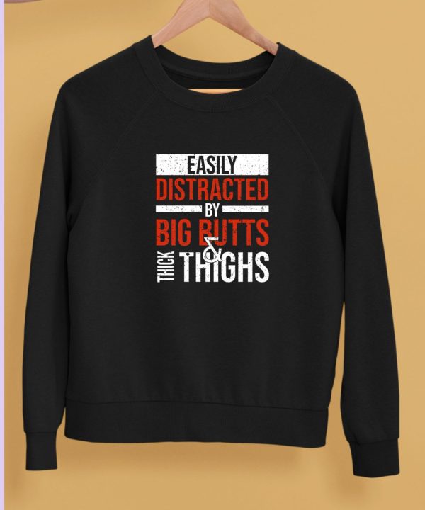 Easily Distracted By Big Butts Thick Thighs Shirt5 1