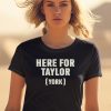 Ekos Merch Here For Taylor York Shirt1