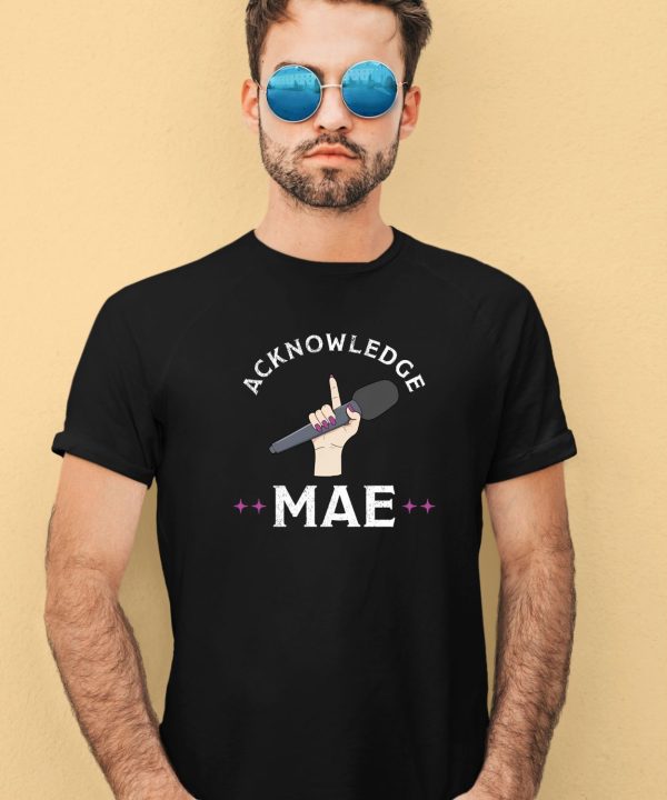 Emily Mae Acknowledge Mae Shirt3