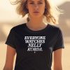 Everyone Watches Nelly Korda Shirt