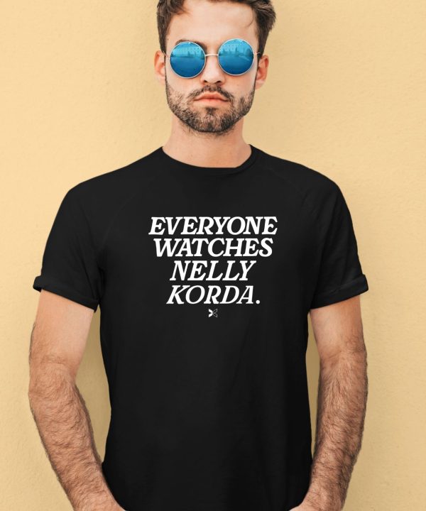 Everyone Watches Nelly Korda Shirt3