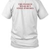 Fantasy Initiative By Fire And Steel The Flesh Is Weak But Steel Endures Shirt1