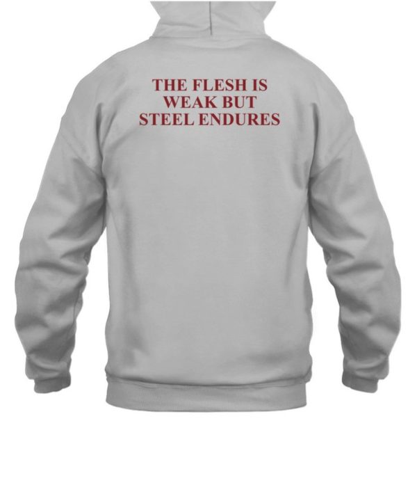 Fantasy Initiative By Fire And Steel The Flesh Is Weak But Steel Endures Shirt5