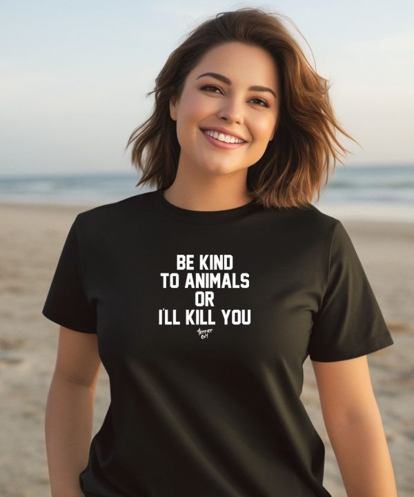 Fatherredmcgee Be Kind To Animals Or Ill Kill You Terier Cult Shirt