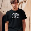 Fatherredmcgee Be Kind To Animals Or Ill Kill You Terier Cult Shirt0