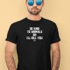 Fatherredmcgee Be Kind To Animals Or Ill Kill You Terier Cult Shirt3