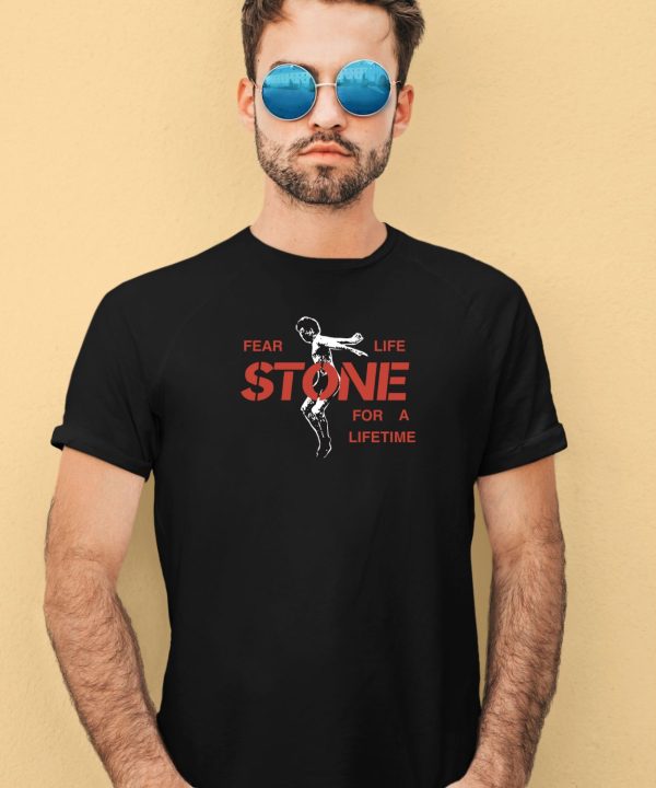 Fear Life Stone For A Lifetime Shirt3