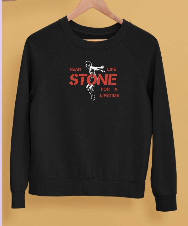 Fear Life Stone For A Lifetime Shirt5