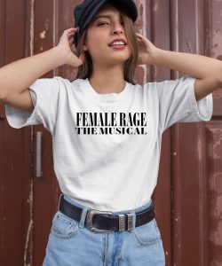 Female Rage The Musical Concert Shirt