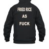 Friedrice Store Fried Rice As Fuck Tee6