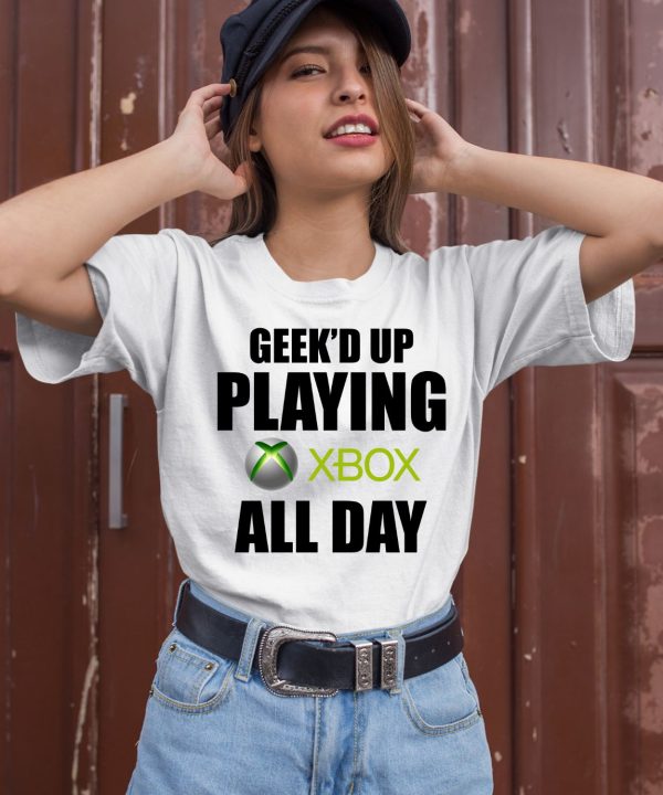 Geeked Up Playing Xbox All Day Shirt2