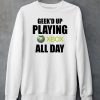 Geeked Up Playing Xbox All Day Shirt4