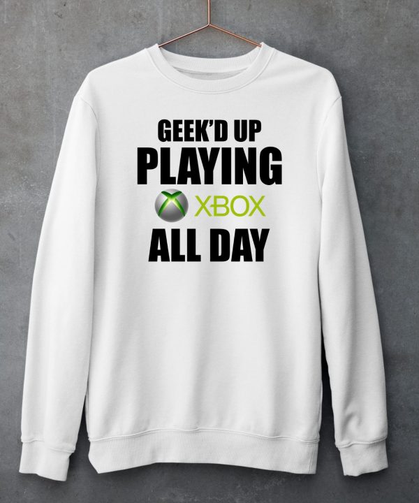 Geeked Up Playing Xbox All Day Shirt4