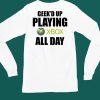 Geeked Up Playing Xbox All Day Shirt5