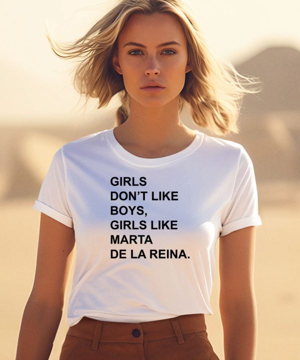 Girls Don T Like Boys Girls Like Marta De La Reina Shirt0