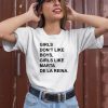 Girls Don T Like Boys Girls Like Marta De La Reina Shirt2