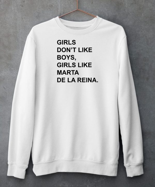 Girls Don T Like Boys Girls Like Marta De La Reina Shirt4