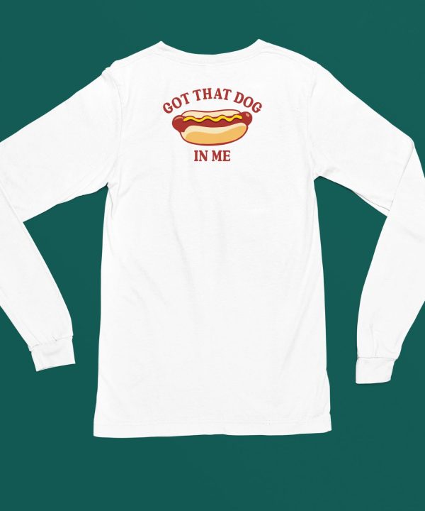 Gotfunnymerch Got That Dog In Me Hot Dog Shirt5