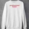 Gotfunnymerch Professional Hater Shirt4