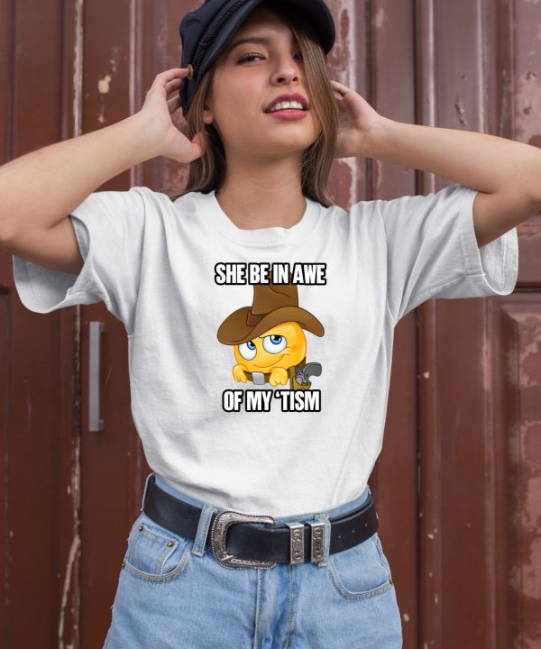 Gotfunnymerch She Be In Awe Of My Tism Shirt2