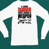 I Am Schizophrenic And Have A Weapon Shirt5