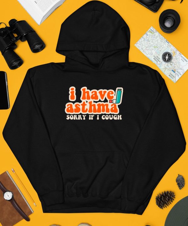 I Have Asthma Sorry If I Cough Shirt4