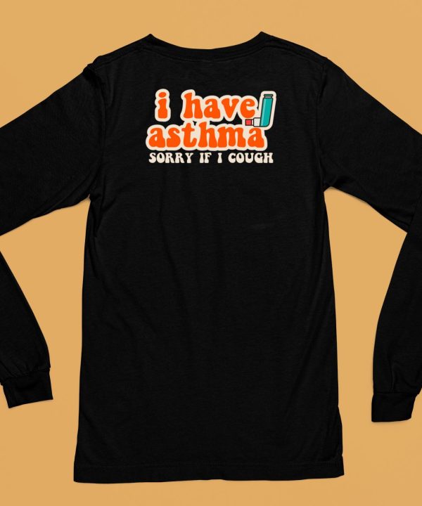 I Have Asthma Sorry If I Cough Shirt6