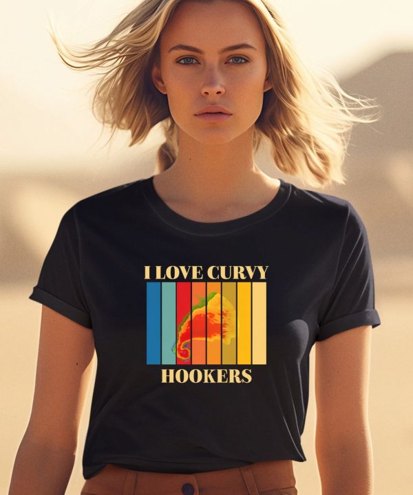 I Love Curvy Hookers Shirt1